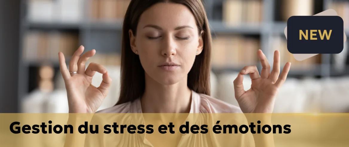 La gestion du stress et des émotions